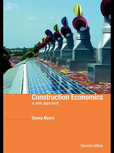 Construction Economics: A New Approach by Danny Myers