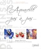 L'aquarelle pas à pas... : Débutants et confirmés by 