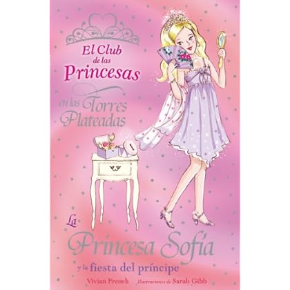 La Princesa Sofía y la fiesta del príncipe (Literatura Infantil (6-11 Años) - El Club De Las Princesas)