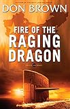 Fire of the Raging Dragon (Pacific Rim Series) by Don Brown