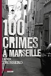 Cent crimes à Marseille