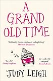 A Grand Old Time: The hilarious and feel good novel by Judy Leigh