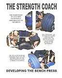 THE STRENGTH COACH developing the bench press: Developing the Bench Press by Mr Paul Kerridge