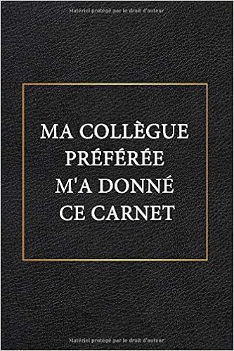 Ma Collegue Preferee M A Donne Ce Carnet Cahier De Notes Cadeau Pour Les Collegues De Bureau Cadeau D Affaires Cadeau Humoristique Depart D Une Collegue French Edition Fabre Marie 9781655932519 Amazon Com Books