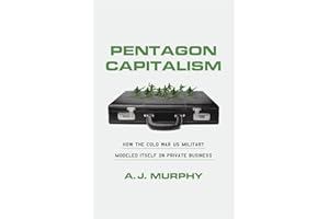 Pentagon Capitalism: How the Cold War US Military Modeled Itself on Private Business