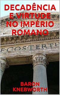 Livro DECADÊNCIA  E  VIRTUDE  NO  IMPÉRIO  ROMANO