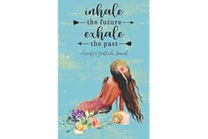 Inhale the Future Exhale the Past Anxiety & Gratitude Journal: Journaling Prompts, Coloring Pages, Positive Quotes