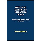 Millions Purged of Free Thought in America: Mass Mind Control by Ultrasonic Pulse