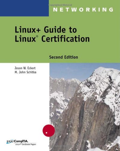 Linux+ Guide to Linux Certification, by Jason W. Eckert, M. John Schitka