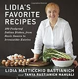Lidia's Favorite Recipes: 100 Foolproof Italian Dishes, from Basic Sauces to Irresistible Entrees