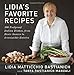 Lidia's Favorite Recipes: 100 Foolproof Italian Dishes, from Basic Sauces to Irresistible Entrees - Book by Lidia Bastianich