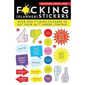 F*cking Planner Stickers: 500+ Funny Adult Stickers to Control Your Sh*t (Journal Variety Pack, White Elephant Gift) (Calendars & Gifts to Swear By)