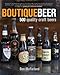 Boutique Beer: 500 Quality Craft Beers by