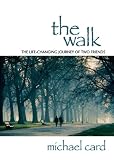 The Walk: The Life-Changing Journey of Two Friends by 