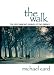 The Walk: The Life-Changing Journey of Two Friends by 