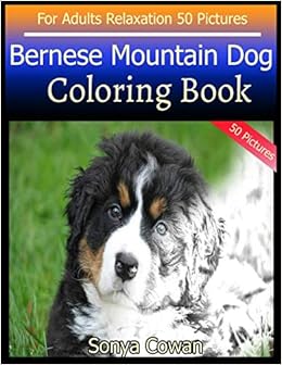 Amazon Com Bernese Mountain Dog Coloring Book For Adults Relaxation 50 Pictures Bernese Mountain Dog Sketch Coloring Book Creativity And Mindfulness 9798649247832 Cowan Sonya Books