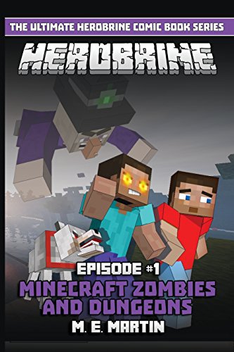 HEROBRINE Episode 1: Minecraft Zombies and Dungeons (Herobrine Comic Book Series) (Volume 1)