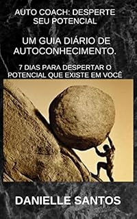 Livro AUTO COACH: DESPERTE O SEU POTENCIAL: UM GUIA DIÁRIO DE AUTOCONHECIMENTO