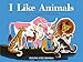 I Like Animals (Dahlov Ipcar Collection) by
