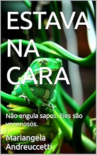 Livro ESTAVA NA CARA: Não engula sapos. Eles são venenosos.