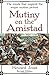 Mutiny on the Amistad: The Saga of a Slave Revolt and Its Impact on American Abolition, Law, and Diplomacy