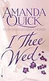 Front cover for the book I Thee Wed by Amanda Quick