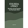 Ecological Literacy: Education and the Transition to a Postmodern World (Suny Constructive Postmodern Thought)