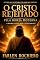 Livro O Cristo Rejeitado Pela Igreja Moderna: O Mesmo Ontem, Hoje e Eternamente