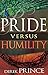 Pride Versus Humility