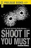 Shoot If You Must: An Arab and Andy Blake Mystery (Prologue Books)
