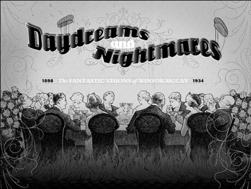 Daydreams and Nightmares: The Fantastic Visions of WInsor McCay, 1898-1934