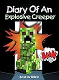 Book for kids: Diary Of An Explosive Creeper: An Unofficial Minecraft Book