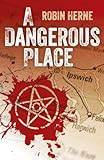 A Dangerous Place by Robin Herne