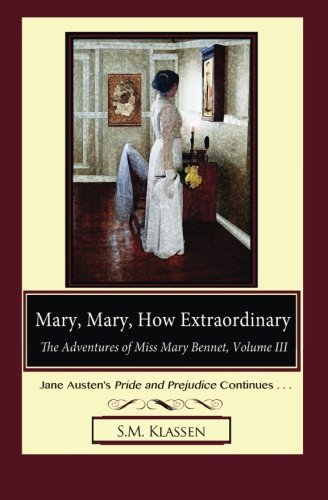 Mary, Mary, How Extraordinary: Jane Austen's Pride and Prejudice Continues... (The Adventures of Miss Mary Bennet Book 3)
