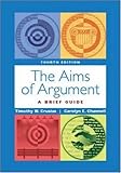 The Aims of Argument : A Brief Guide, Crusius, Timothy W. and Channell, Carolyn E., 0072863439