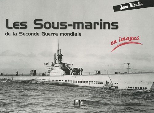Les  sous-marins de la Seconde guerre mondiale