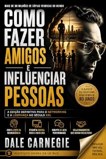 Livro Como Fazer Amigos e Influenciar Pessoas: Edição Definitiva Comentada (2026): O Texto Integral com Notas de Neurociência, Etiqueta Digital e Scripts de Liderança para o Mundo Híbrido.