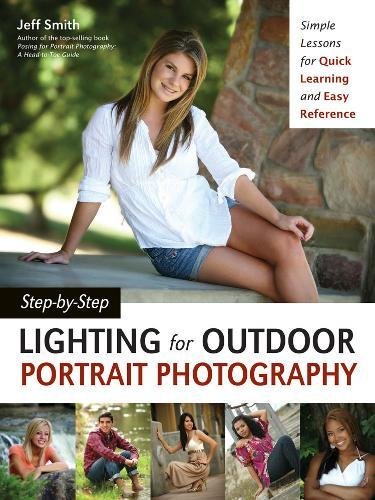 Step-by-Step Lighting for Outdoor Portrait Photography: Simple Lessons for Quick Learning and Easy Reference