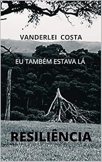 Livro ASIN: B0B32441CN — Resiliência: Eu também estava lá. "SouVozNegra2025": Eu também estava lá ASIN: B0B32441CN — Resiliência: Eu também estava lá. "SouVozNegra2025"
