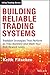 Building Reliable Trading Systems: Tradable Strategies That Perform As They Backtest and Meet Your Risk-Reward Goals