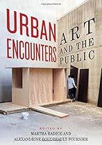 Urban Encounters: Art and the Public (Culture of Cities) Urban Encounters: Art and the Public (Culture of Cities)