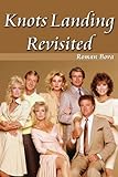 Knots Landing Revisted by 