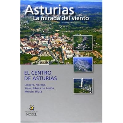Asturias, la mirada del viento. El centro de Asturias (Asturias Mirada Del Viento)