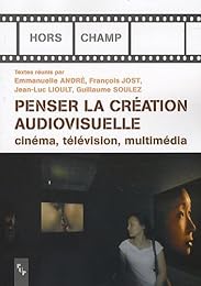 Penser la création audiovisuelle