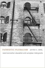 Patriotic Pluralism Americanization Education And