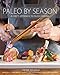 Paleo by Season: A Chef's Approach to Paleo Cooking