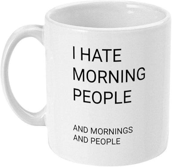Coffee Mug 11oz, I Hate Morning People and Mornings and People Mug Coffee Mug Antisocial Funny