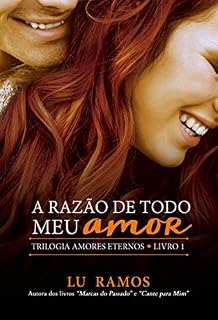 Livro A Razão de Todo Meu Amor (Trilogia Amores Eternos Livro 1)