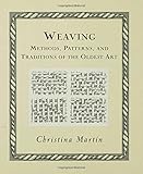 Weaving: Methods, Patterns, and Traditions of the Oldest Art (Wooden Books) by Christina Martin