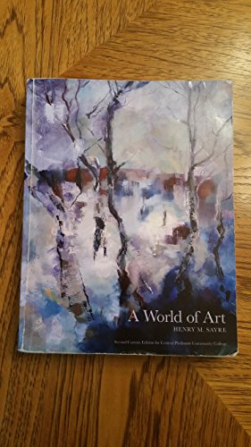 A World of Art, Seventh Edition (Second Custom Edition for Central Piedmont Community College)+Pearson MyArtsLab access code -  Henry M. Sayre, 2nd Edition, Paperback